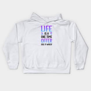 Life is a one time offer | Use it wiesely Kids Hoodie